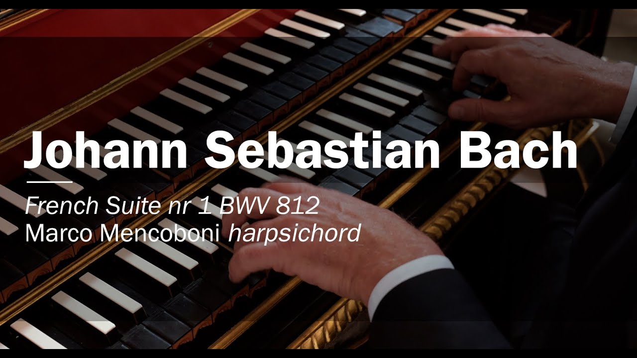 Johann Sebastian Bach French Suite nr 1 BWV 812. Marco Mencoboni harpsichord