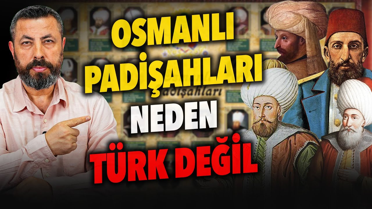 OSMANLI PADİŞAHLARI TÜRK DEĞİL Mİ? | Ahmet Anapalı