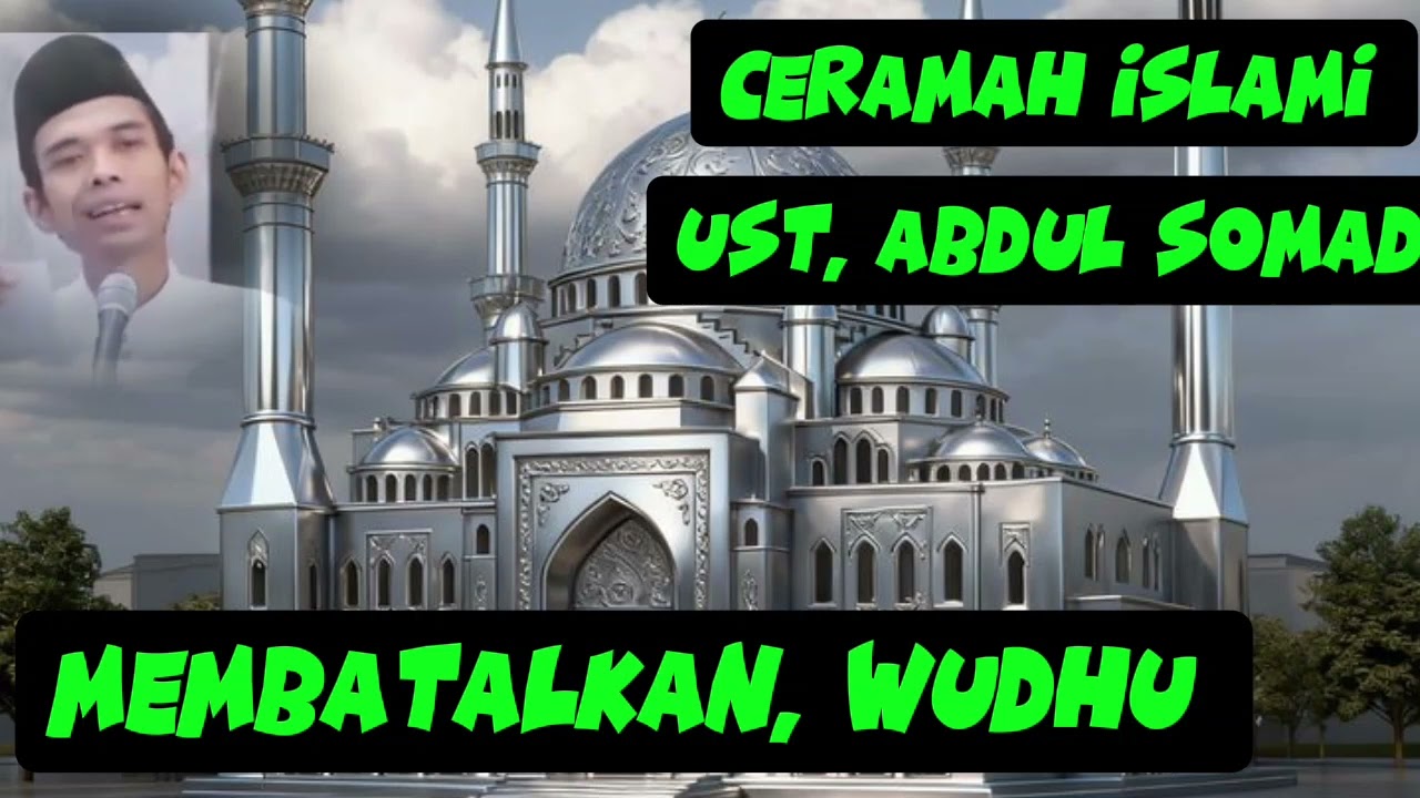 Ceramah islami ust Abdul Somad... membatalkan wudhu....