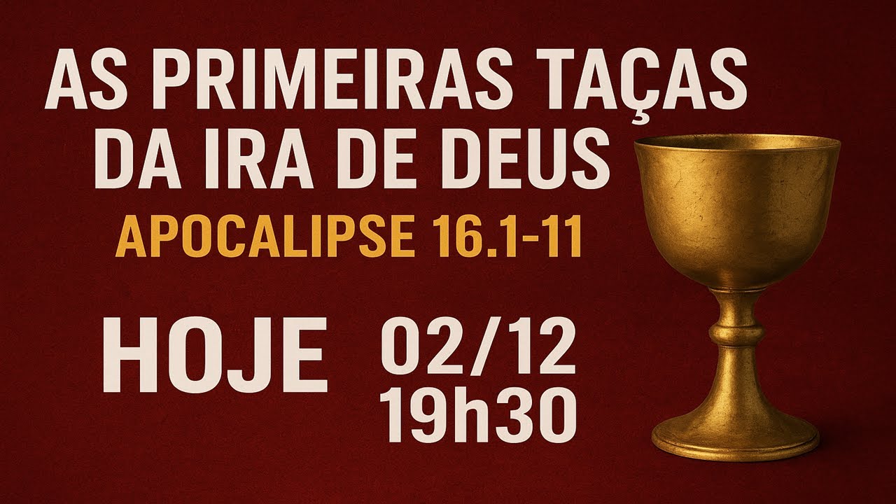 As Primeiras Taças da Ira de Deus | Apocalipse 16.1-11 | Estudo Bíblico | Live 02/12 - 19h30