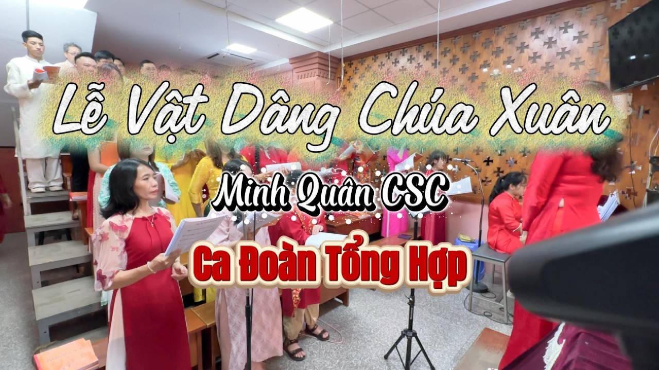 LỄ VẬT DÂNG CHÚA XUÂN | Minh Quân CSC | Ca Đoàn Tổng Hợp | Giáo Xứ Fatima Bình Triệu
