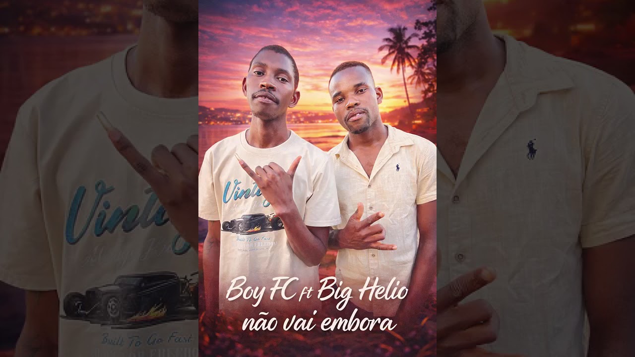 Boy FC ft Big Helio - nao vai embora(produced by Tony Chiq | Official Music