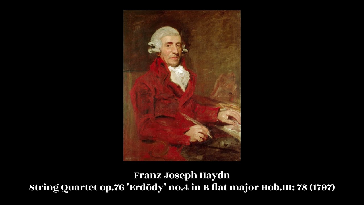 Franz Joseph Haydn - String Quartet op.76 "Erdödy" no.4 in B flat major Hob.III: 78 (1797)