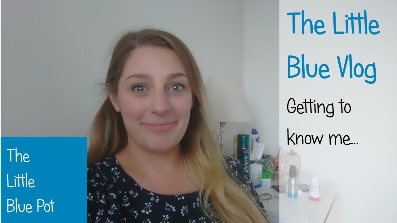 The Little Blue Vlog - Getting to know me