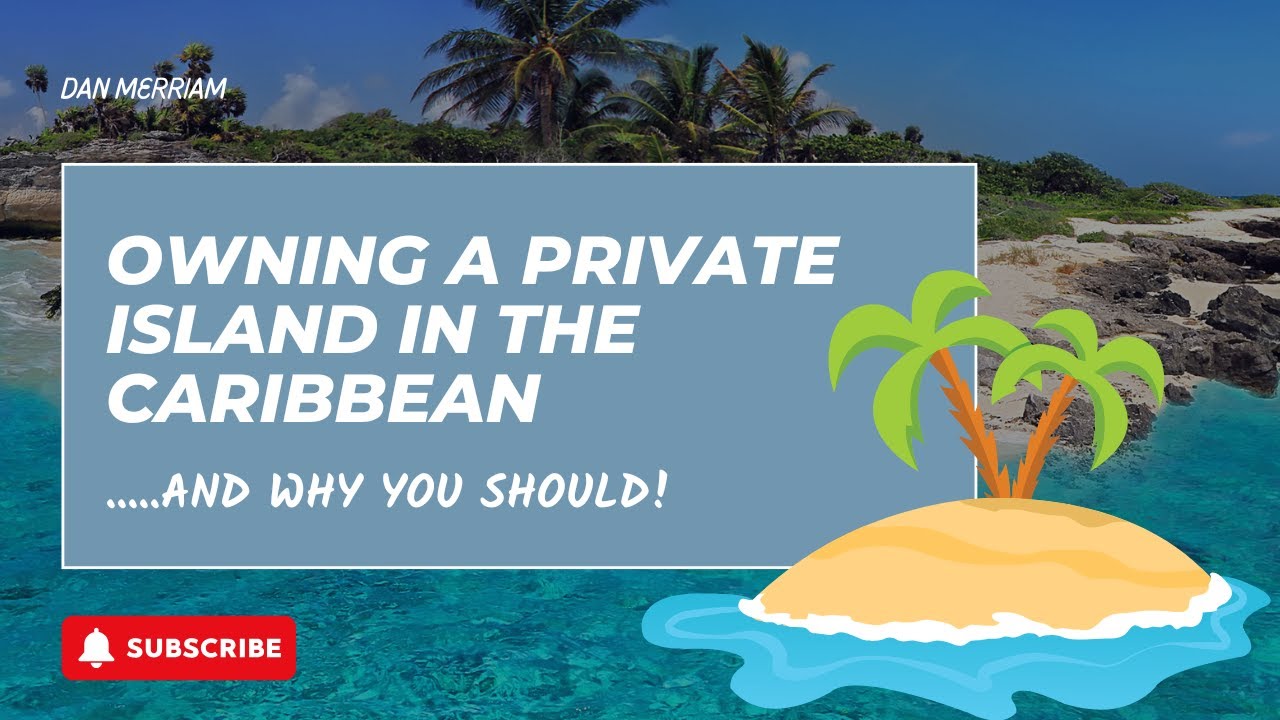 How to Buy a Private Island in the Caribbean (And Why You Should)
