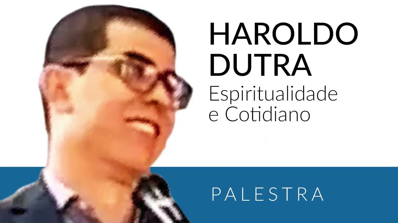 Haroldo Dutra Dias | Espiritualidade e Cotidiano