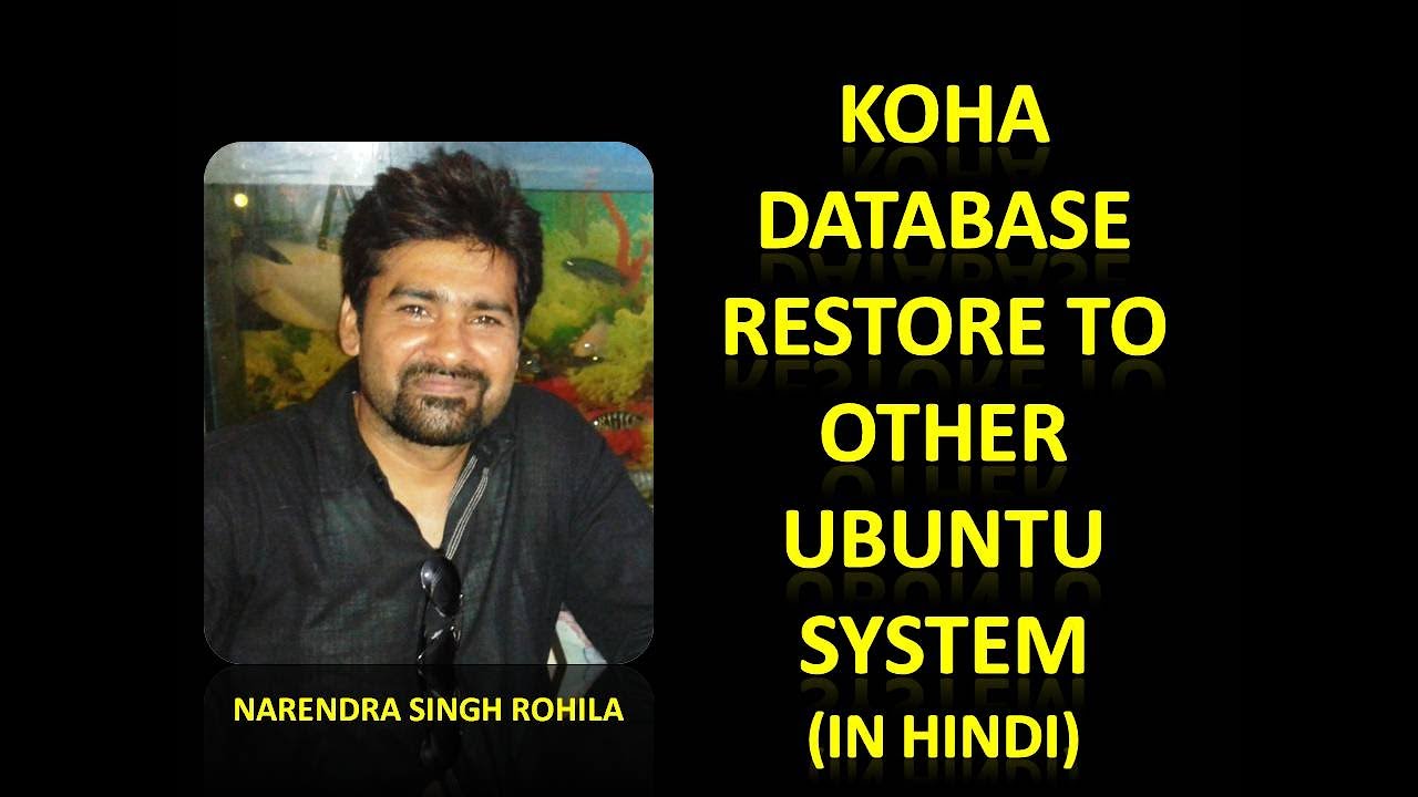 How to restore the koha backup from one system and restore to other ubuntu system. (In Hindi)