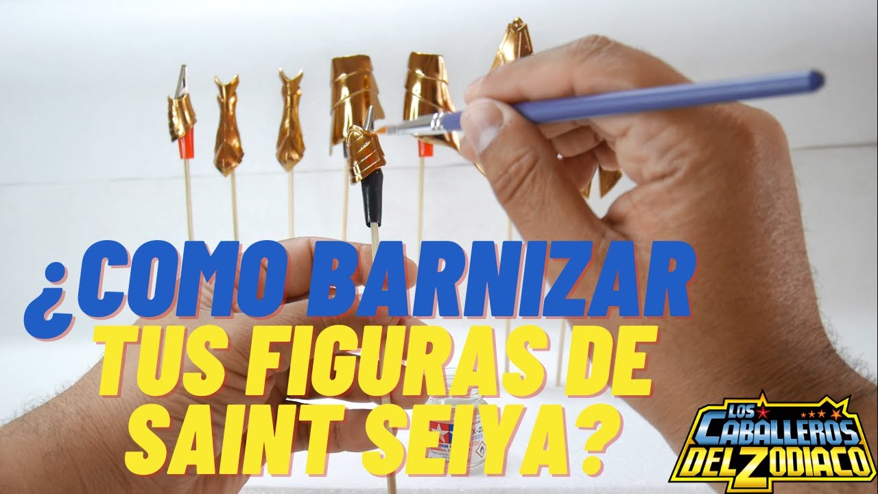 COMO BARNIZAR TUS FIGURAS DE SAINT SEIYA