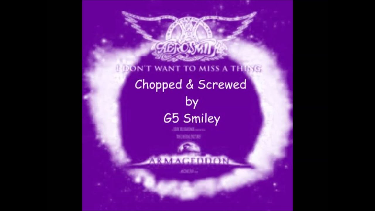 Aerosmith-I Don't Want To Miss A Thing (Chopped & Screwed by G5 Smiley) (DL in description)