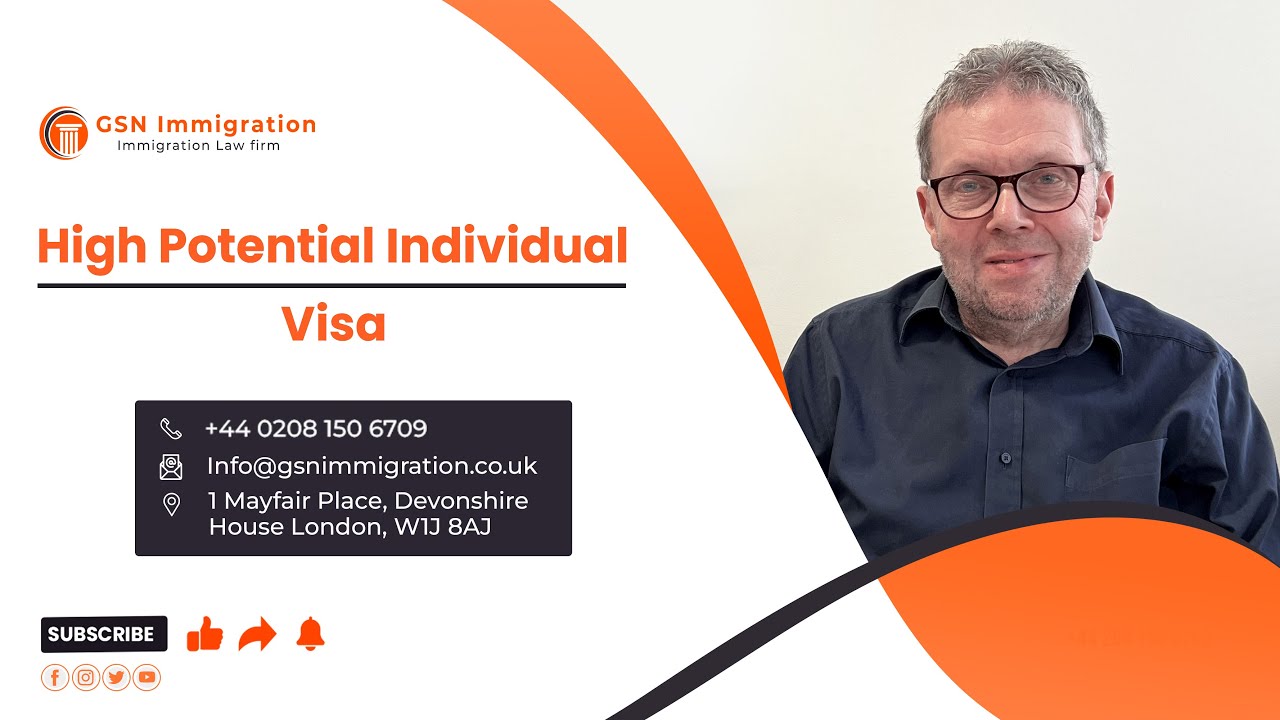 HIGH POTENTIAL INDIVIDUAL VISA | UK VISA & IMMIGRATION ADVICE  GSN IMMIGRATION