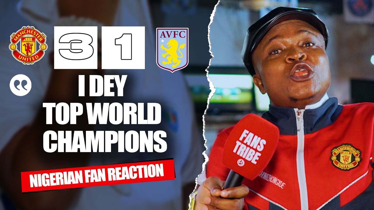 MANCHESTER UNITED 3-1 ASTON VILLA ( Henry - NIGERIAN FAN REACTION) - Premier League 25/266