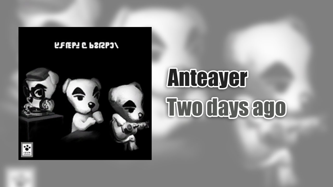 🎤 ANTEAYER / TWO DAYS AGO - TOTAKEKE / K.K Slider | ANIMAL CROSSING NEW HORIZONS
