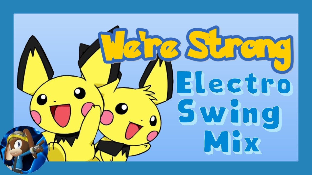 Pichu Brothers (Song AI) ▶️ We're Strong (Electro Swing Mix)