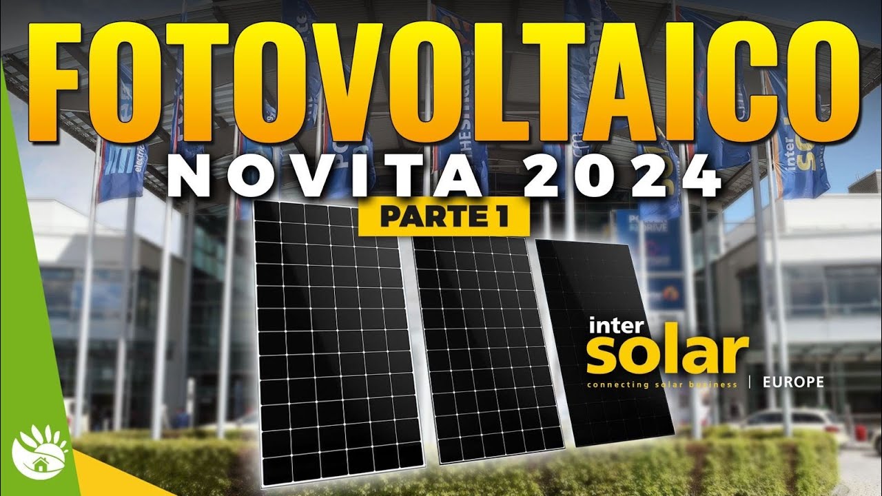 Il PANNELLO DEL FUTURO: Ecco le Ultime Tendenze da Intersolar 2024