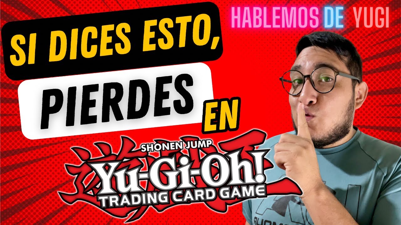 Cosas que no debes decir en Yugioh. (Aprender a jugar Yugioh o mejorar)