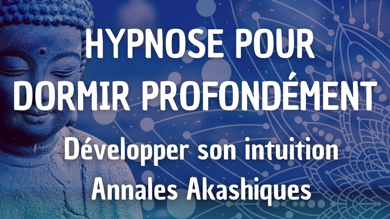 HYPNOSE POUR DORMIR ET D&Eacute;VELOPPER SON INTUITION (LES ANNALES AKASHIQUES)