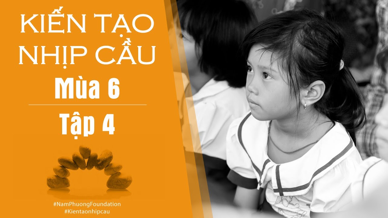 [Nam Phuong Foundation] Kiến tạo nhịp cầu mùa 6, 2020 - Tập 4, Cầu Khang Phát, Hậu Giang