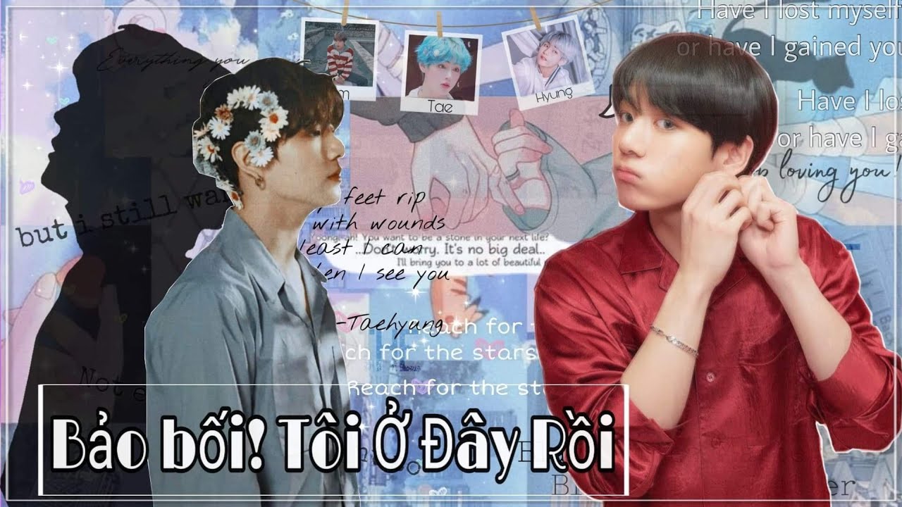 || ONESHORT KOOKTAE/KOOKV || • BẢO BỐI!TÔI Ở ĐÂY RỒI • || CARROT • SOD