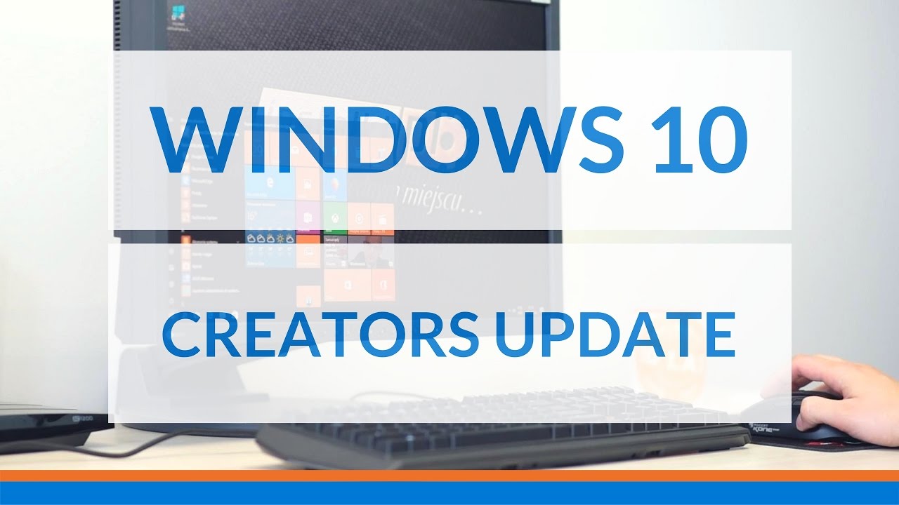 Windows 10 Creators Update - przegląd nowości