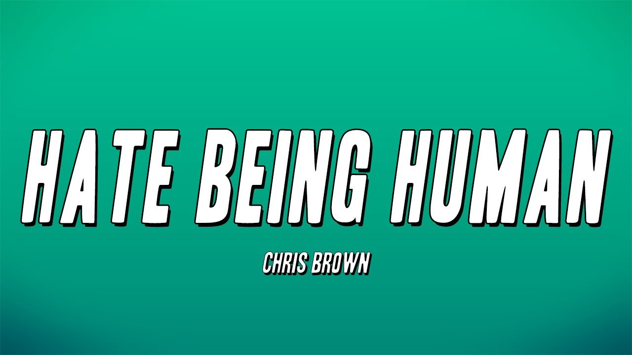 Chris Brown - Hate Being Human (Lyrics)