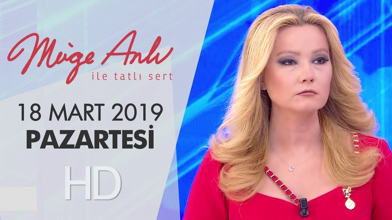 M&uuml;ge Anlı ile Tatlı Sert 18 Mart 2019 | Pazartesi