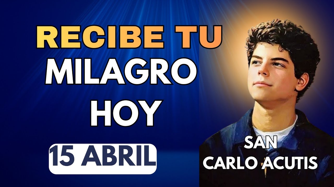 RECIBE TU MILAGRO HOY 🙏 Oración a San Carlo Acutis por Restauración Urgente