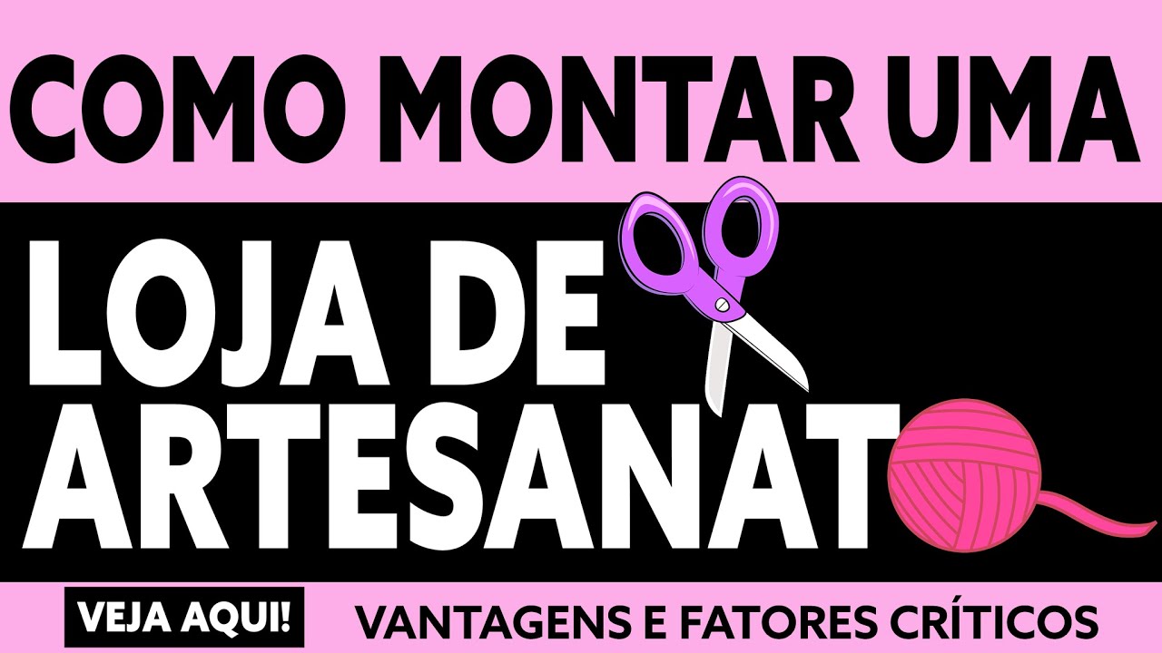 COMO MONTAR UMA LOJA DE ARTESANATO