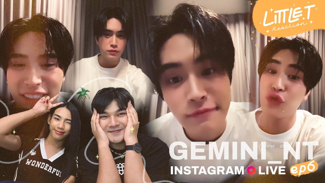 LITTLE T #REACTION | Live IG Gemini_NT , ฉลองล้านวิว! น่ารักมากกกก ที่สุดดดดดเลยคนเก่ง