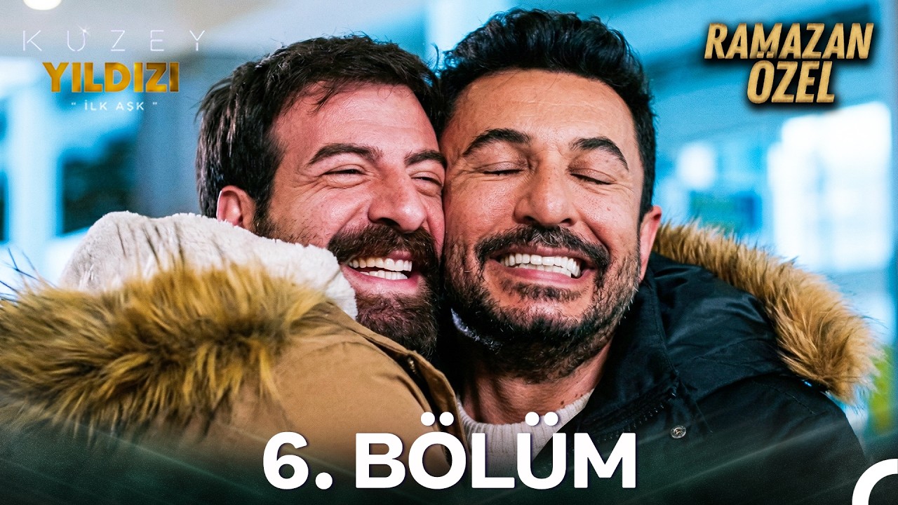 İftardan Sahura Kuzey Yıldızı İlk Aşk #6: 