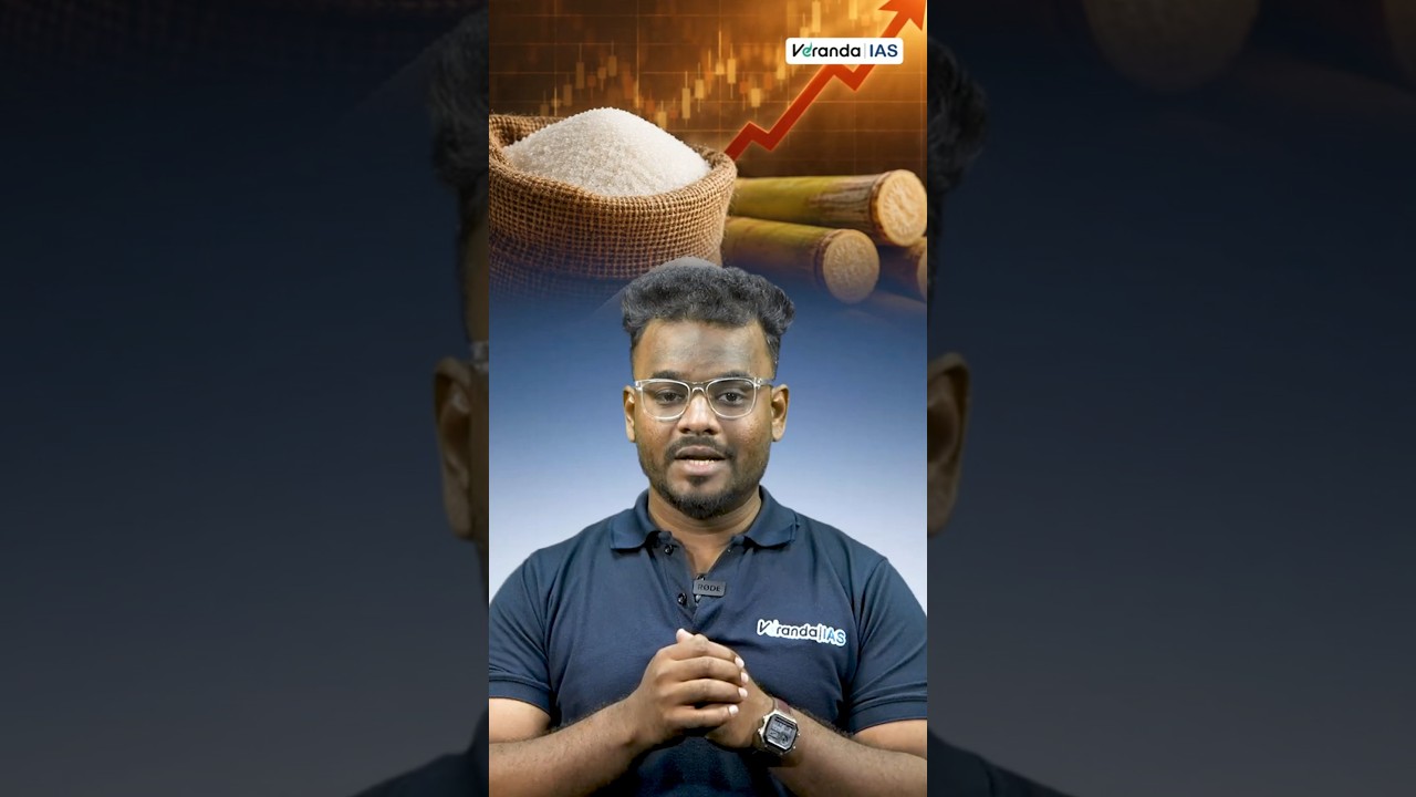 Sugar Price Hike and Shortage Reasons Explained | Veranda IAS