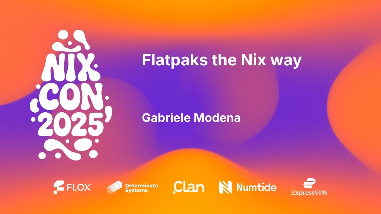 NixCon 2025 — Флэтпаки в стиле Nix