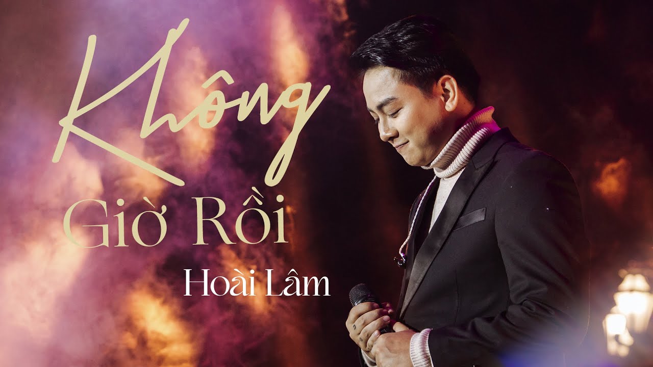 KHÔNG GIỜ RỒI - Hoài Lâm | Live at #Lululolashow