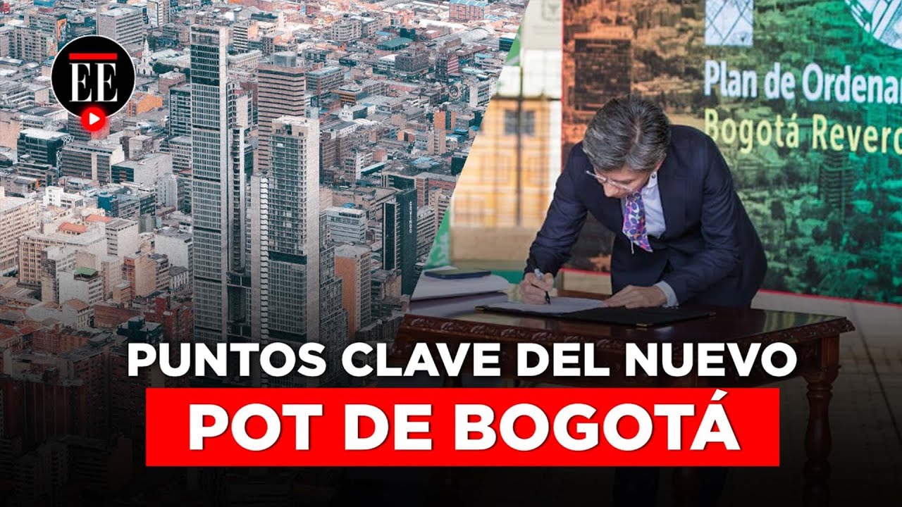 ¿Qué debe saber del POT de Bogotá? | El Espectador