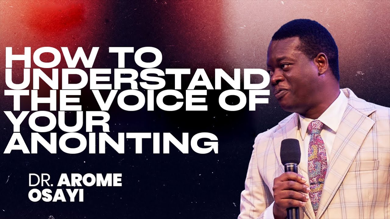 HOW TO UNDERSTAND THE VOICE OF YOUR ANOINTING |APOSTLE AROME OSAYI