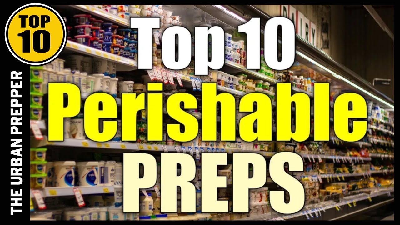 Top 10 Perishable Food Preps