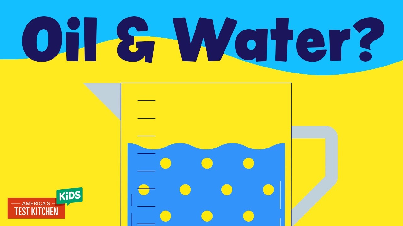 Why Don't Oil and Water Mix? | ATK Kids Food Science Explainers