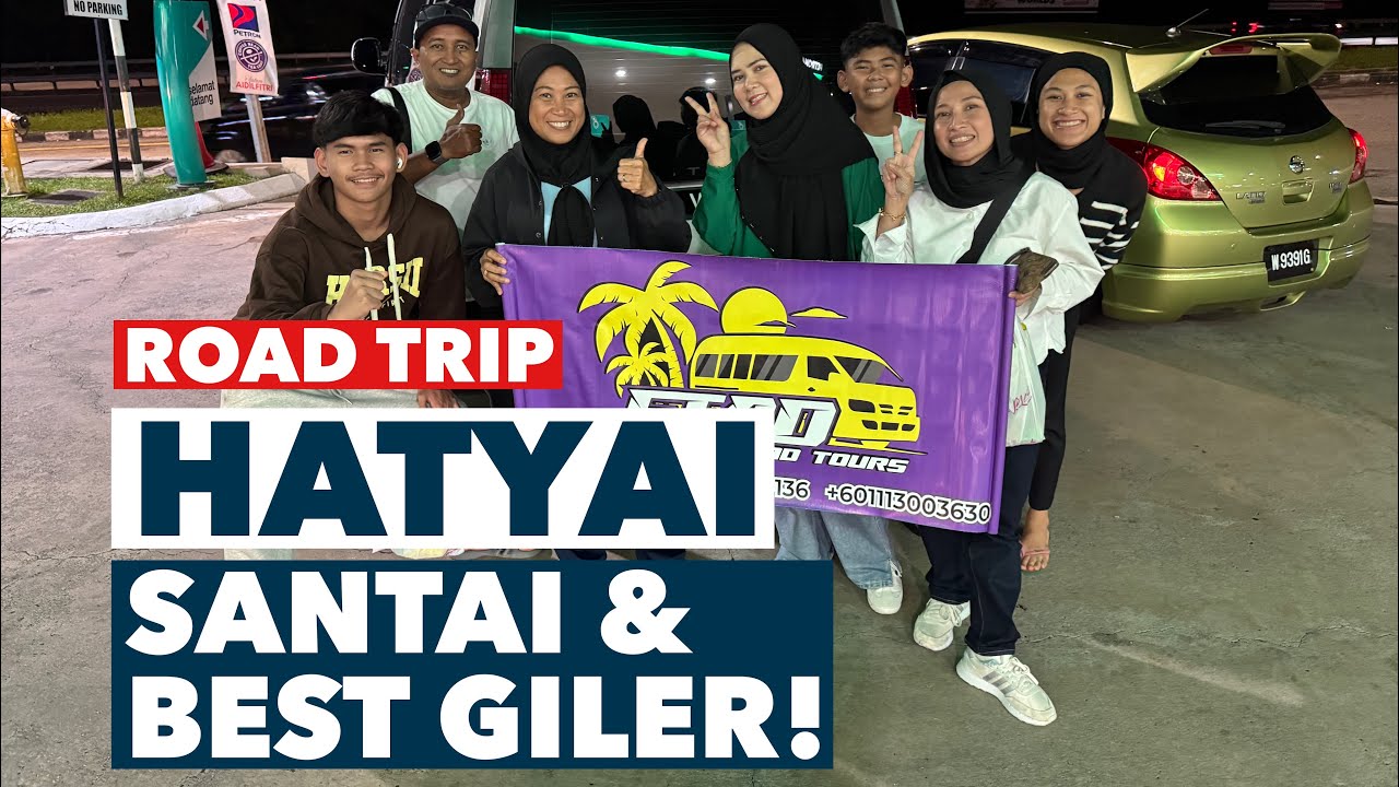 FAMILY ROAD TRIP ke HATYAI & SONGKLA THAILAND