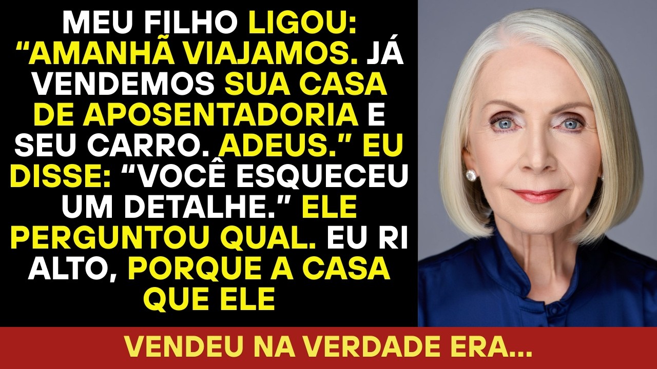 Meu filho ligou: “Viajamos amanhã. Vendemos sua casa e carro. Tchau!”