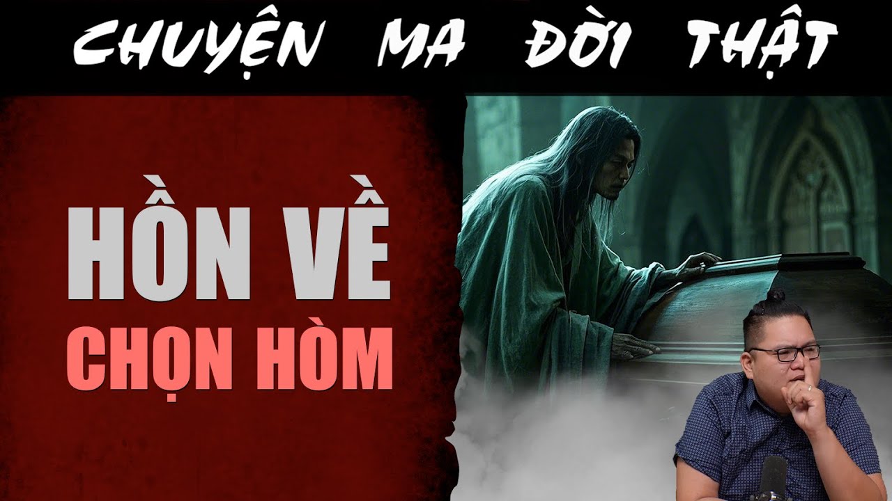 [TẬP 2121] Chuyện Ma Có Thật : HỒN VỀ CHỌN HÒM