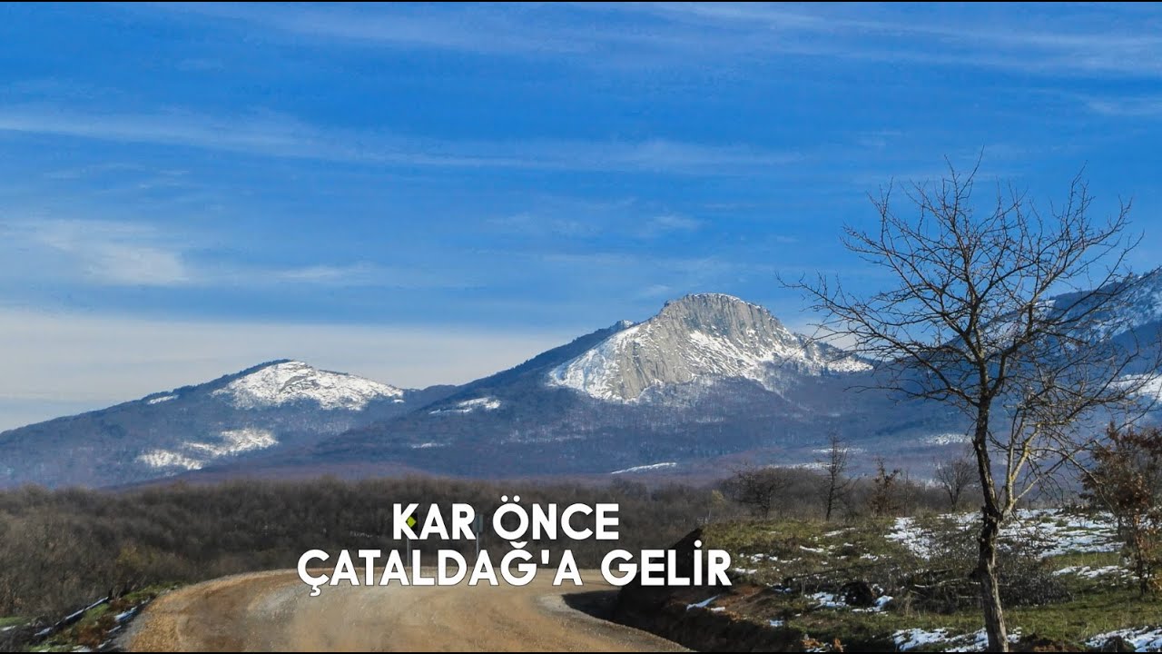 BURADA KAR ÖNCE ÇATALDAĞA GELİR