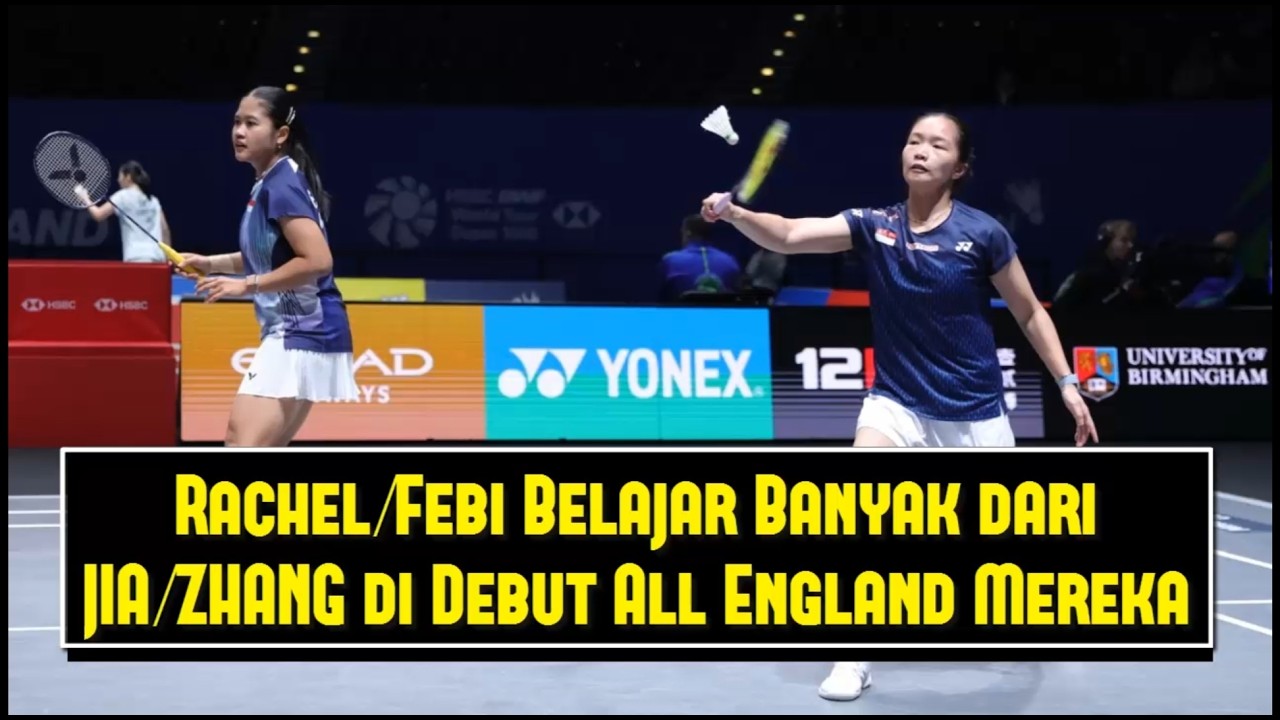 Rachel Febi Belajar Banyak dari JIA ZHANG di Debut All England Mereka