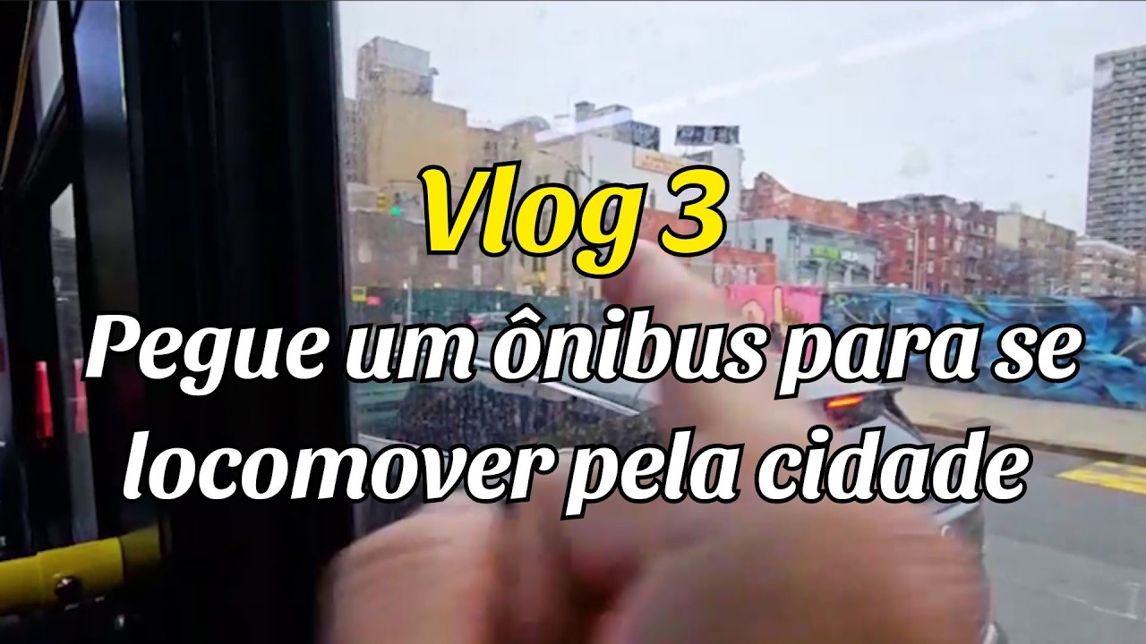 Vlog 3 - Pegue um ônibus para se locomover pela cidade.