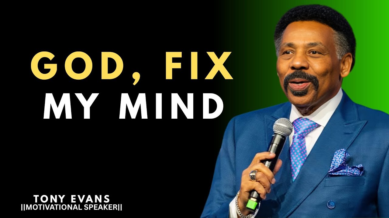 GOD, FIX MY MIND || TONY EVANS ||