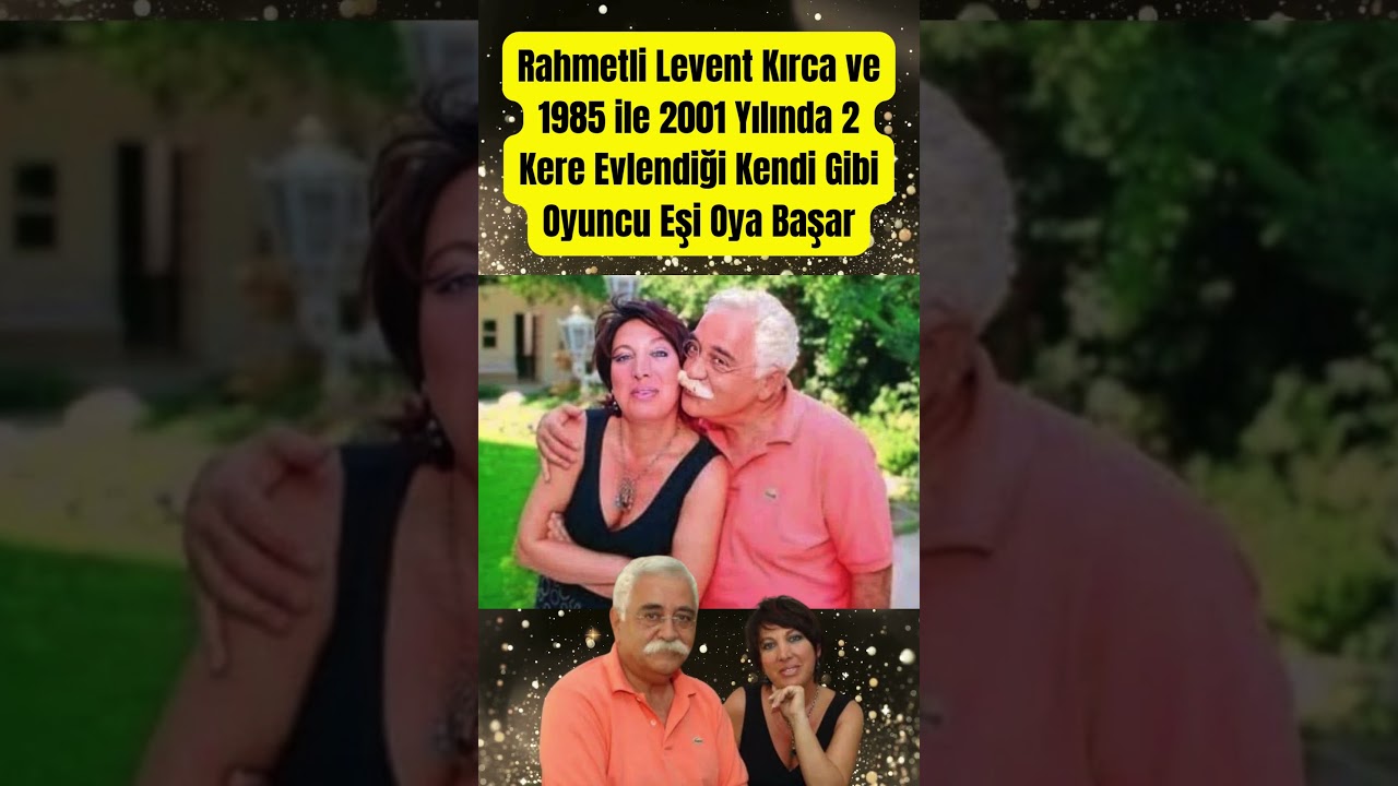 Rahmetli Levent Kırca ve 1985 ile 2001 Yılında 2 Kere Evlendiği Kendi Gibi Oyuncu Eşi Oya Başar