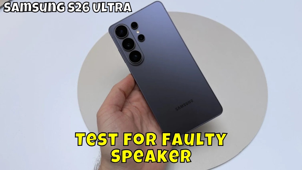 How to Test for Faulty Speaker on Samsung Galaxy S26 Ultra | Check Speaker Sound & Performance 📱🔊