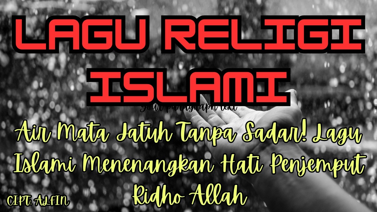 Air Mata Jatuh Tanpa Sadar! Lagu Islami Menenangkan Hati Penjemput Ridho Allah