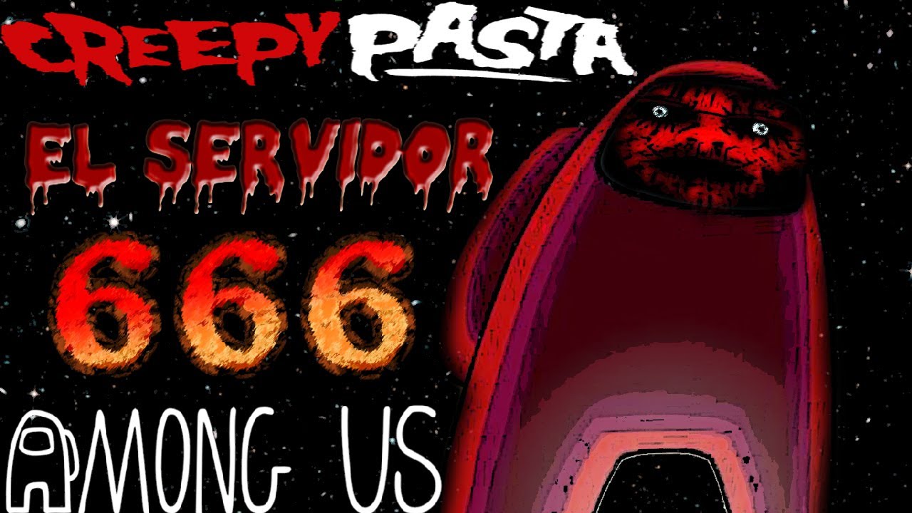 Creepypasta De AMONG US (El Servidor 666)