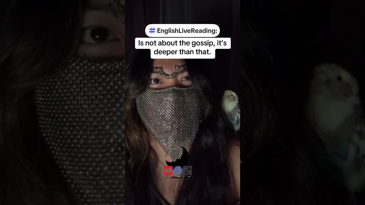 English Live Reading: Is not about the gossip, it’s deeper than that.