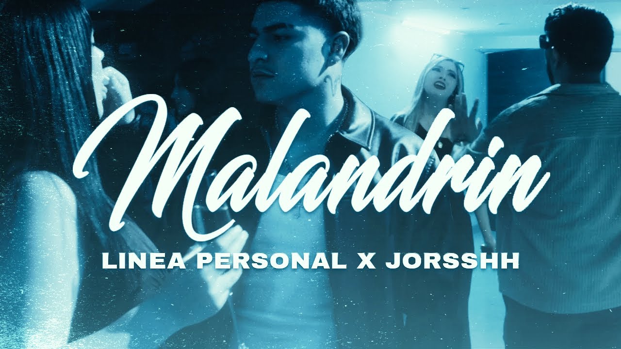 Linea Personal X Jorsshh - Malandrin [Official Video]
