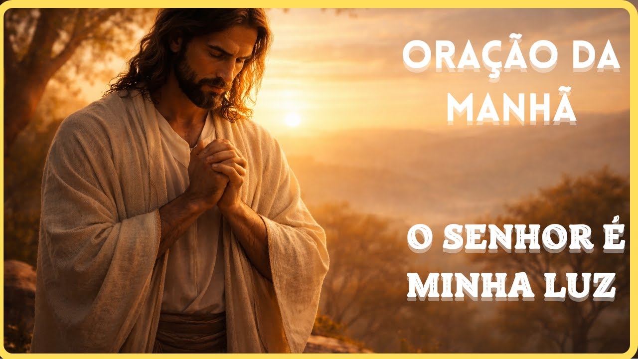 O Senhor é a Minha Luz | Oração da Manhã com Salmo 27:1